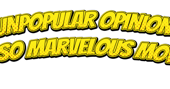 Unpopular opinion: Not so marvelous movies